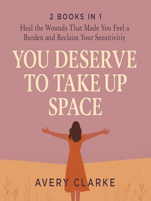 cover image of You Deserve to Take Up Space